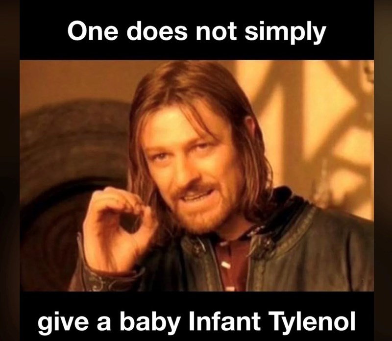 One does not simply give a baby Infant Tylenol