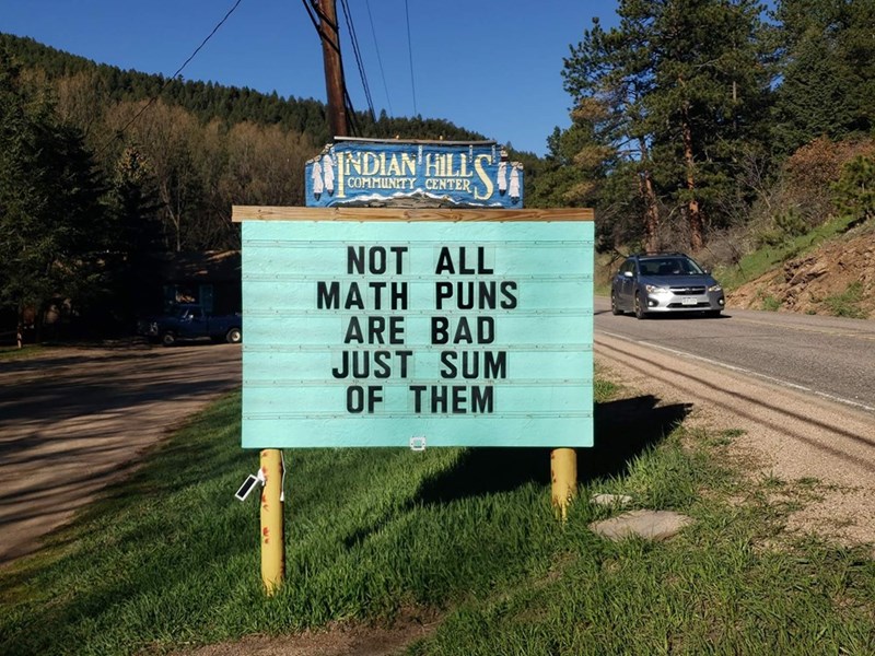 INDIAN HILL COMMUNITY CENTER NOT ALL MATH PUNS ARE BAD JUST SUM OF THEM