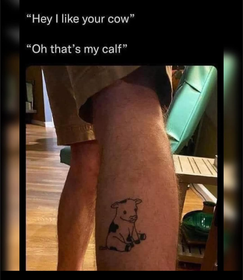 "Hey I like your cow" "Oh that's my calf"
