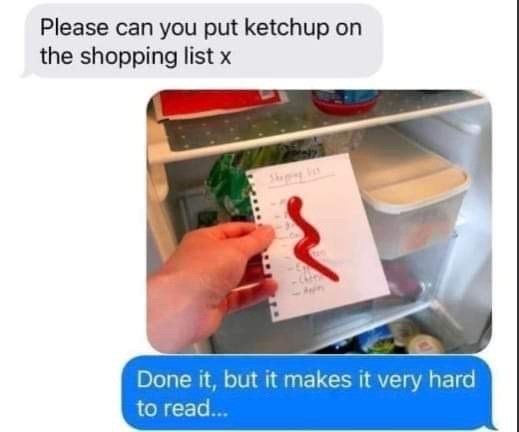 Please can you put ketchup on the shopping list x Shopping is Done it, but it makes it very hard to read...
