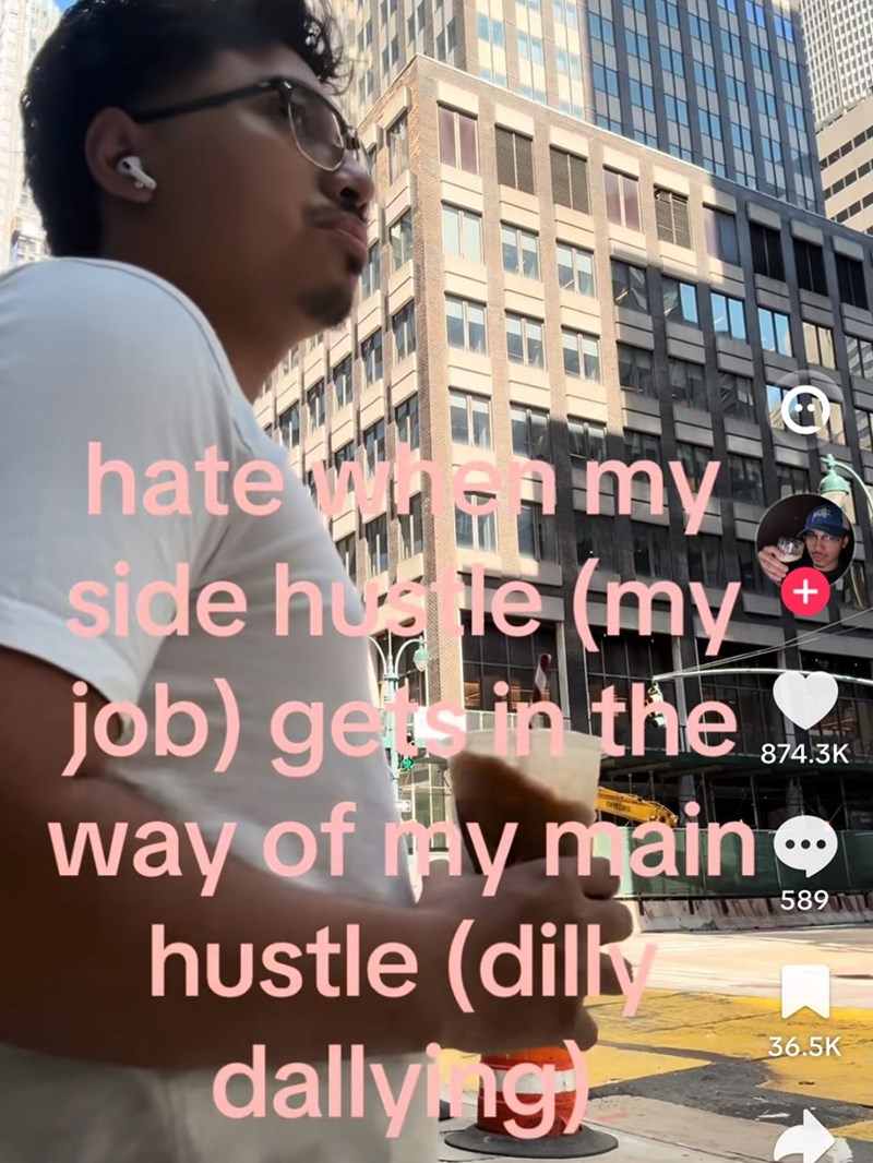 hate han my side hustle (my job) gets in the + 874.3K way of my main❤ hustle (dill dallying 589 36.5K