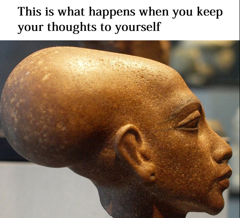 This is what happens when you keep your thoughts to yourself