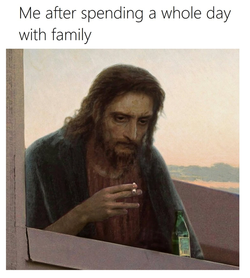 Me after spending a whole day. with family