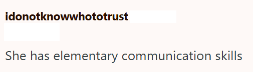 idonotknowwhototrust She has elementary communication skills