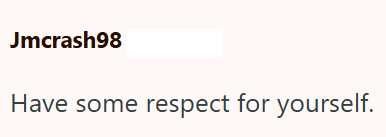 Jmcrash98 Have some respect for yourself.