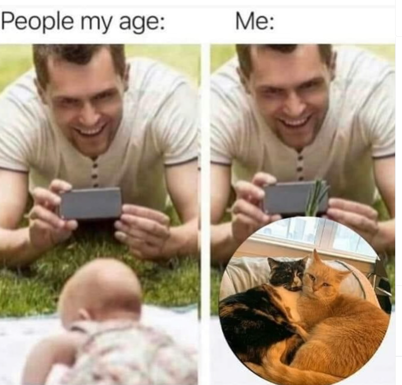 People my age: Me: