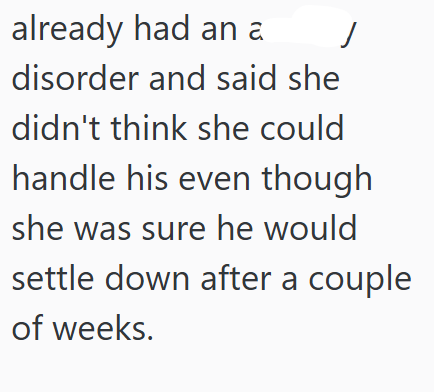 already had an a ✓ disorder and said she didn't think she could handle his even though she was sure he would settle down after a couple of weeks.