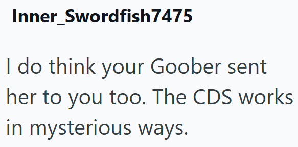 Inner_Swordfish7475 I do think your Goober sent her to you too. The CDS works in mysterious ways.