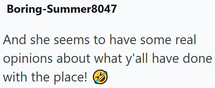 Boring-Summer8047 And she seems to have some real opinions about what y'all have done with the place! ⑦⑰