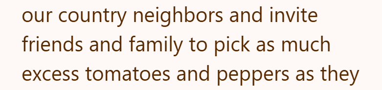 our country neighbors and invite friends and family to pick as much excess tomatoes and peppers as they