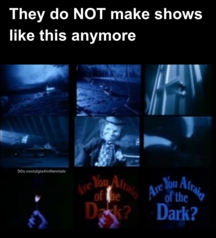They do NOT make shows like this anymore 90s.nostalgia4millennials Are You Afratio of the You Alraid of the Dak? Dark?
