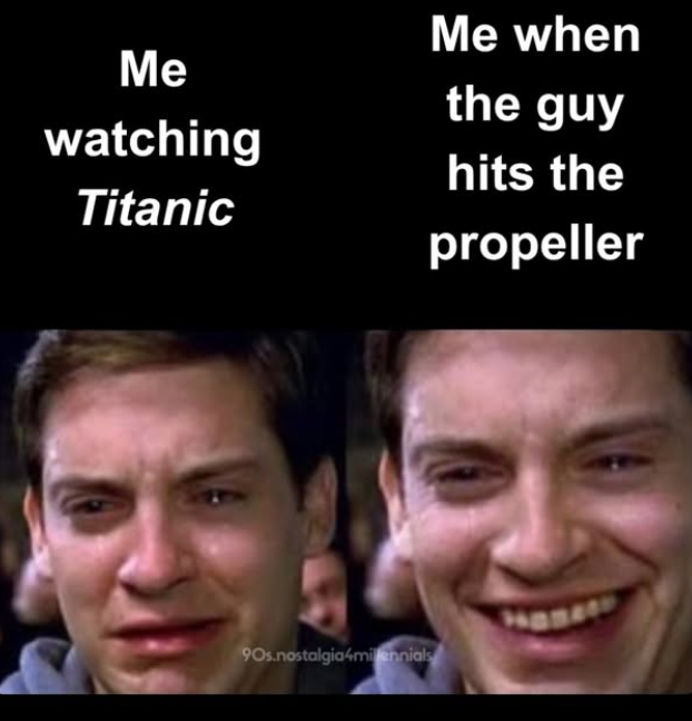 Me watching Titanic Me when the guy hits the propeller 90s.nostalgia4millennials