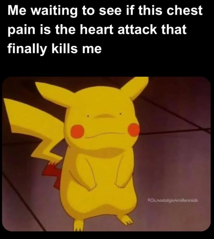 Me waiting to see if this chest pain is the heart attack that finally kills me 90s.nostalgia4millennials