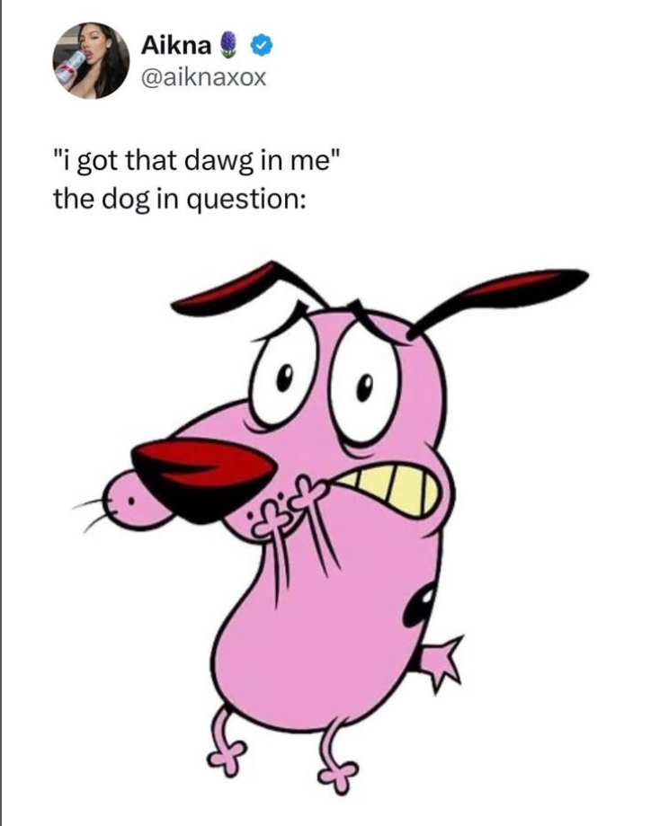 Aikna @aiknaxox "i got that dawg in me" the dog in question: