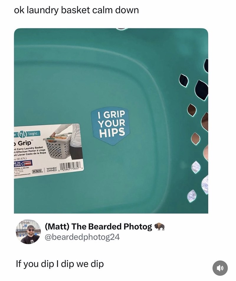 ok laundry basket calm down logic. > Grip™ rt Carry Laundry Basket rt Effectuer Panier à Linge ort Llevar Cesto de la Ropa u (61.67L) I GRIP YOUR HIPS E IN USA 300HML-A-365-043 48602 HMS WOMEN OWNED 25947 75832 (Matt) The Bearded Photog @beardedphotog24 If you dip I dip we dip