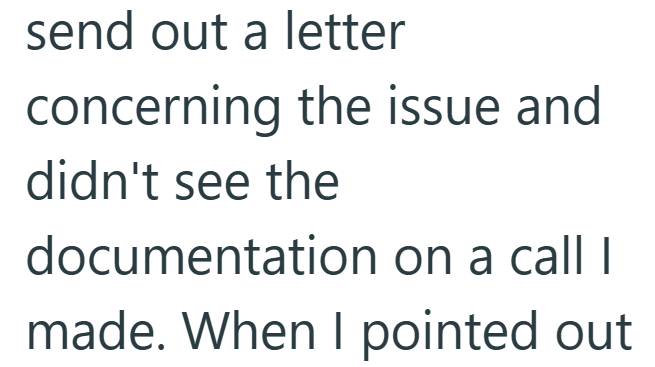 send out a letter concerning the issue and didn't see the documentation on a call I made. When I pointed out