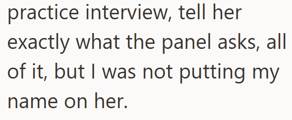 practice interview, tell her exactly what the panel asks, all of it, but I was not putting my name on her.