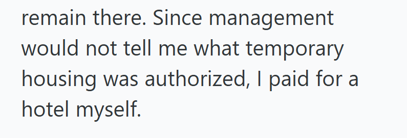 remain there. Since management would not tell me what temporary housing was authorized, I paid for a hotel myself.