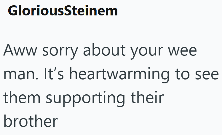 GloriousSteinem Aww sorry about your wee man. It's heartwarming to see them supporting their brother