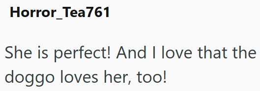 Horror_Tea761 She is perfect! And I love that the doggo loves her, too!