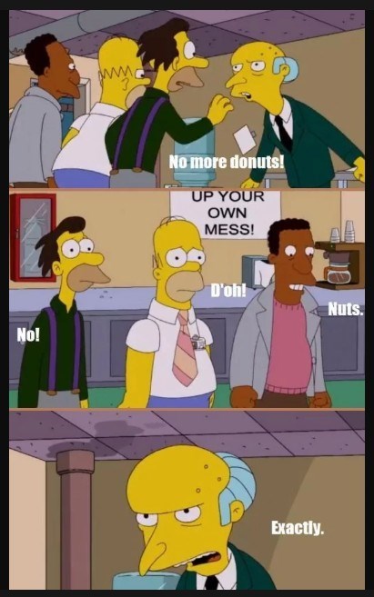 3. No more donuts! UP YOUR OWN MESS! No! D'oh! Exactly. Nuts.