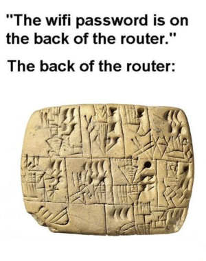 "The wifi password is on the back of the router." The back of the router: