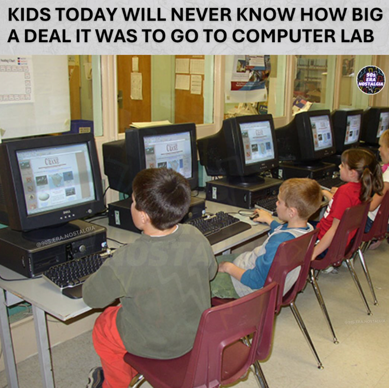 KIDS TODAY WILL NEVER KNOW HOW BIG A DEAL IT WAS TO GO TO COMPUTER LAB 58838 E 388838 CRAVE @90S.ERA.NOSTALGIA OSTA 90s ERA NOSTALGIA 905.ERA NOSTALGIA