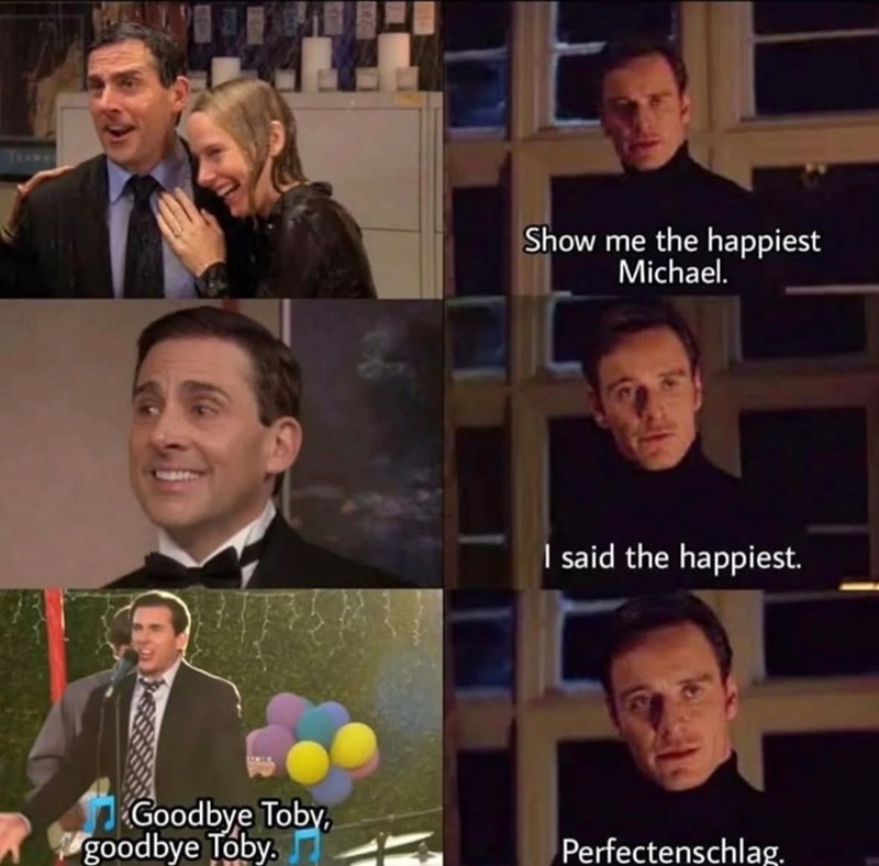 TRANN Show me the happiest Michael. I said the happiest. Goodbye Toby, goodbye Toby. Perfectenschlag.