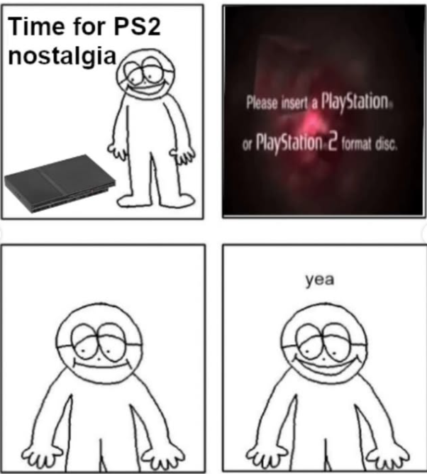 Time for PS2 nostalgia Please insert a PlayStation or PlayStation 2 format disc. yea