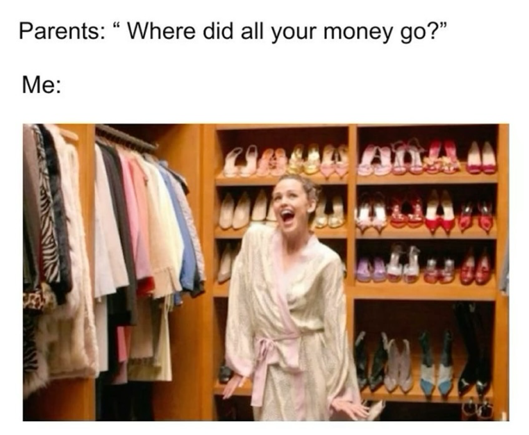 Parents: "Where did all your money go?" Me:
