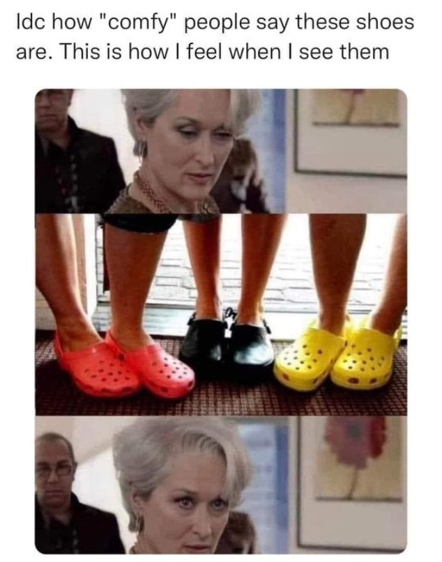 Idc how "comfy" people say these shoes are. This is how I feel when I see them