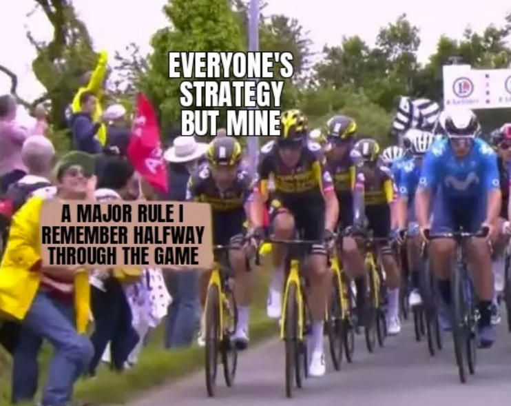 EVERYONE'S STRATEGY BUT MINE A MAJOR RULE I REMEMBER HALFWAY THROUGH THE GAME H