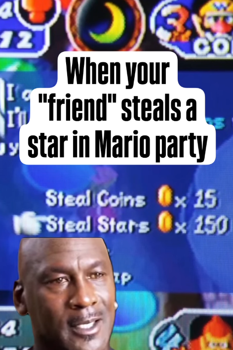 12 When your "friend" steals a star in Mario party Steal Coins x 15 Steal Stars 0x 150 4 TP