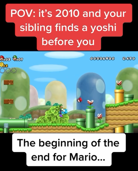POV: it's 2010 and your sibling finds a yoshi before you 3x03 3:01 063 A 00336930 4470 wwwwww The beginning of the end for Mario...
