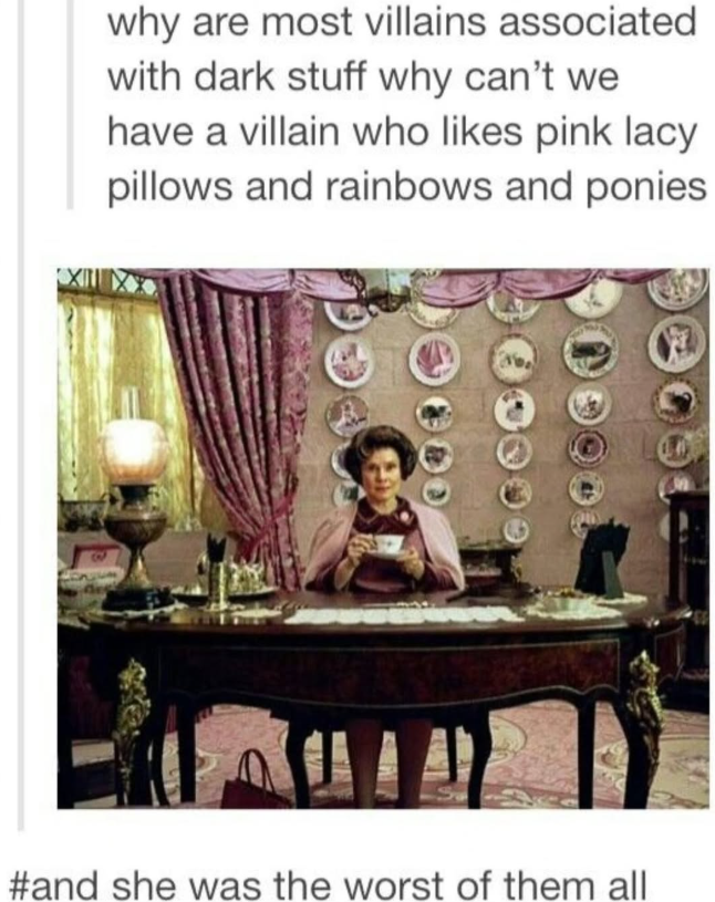 why are most villains associated with dark stuff why can't we have a villain who likes pink lacy pillows and rainbows and ponies #and she was the worst of them all