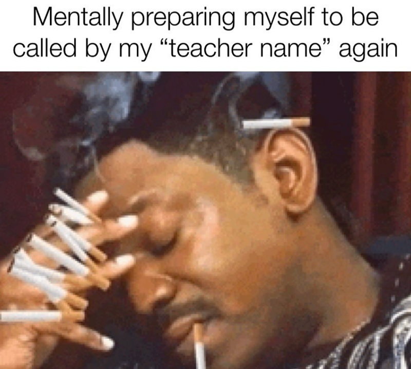 Mentally preparing myself to be called by my "teacher name" again