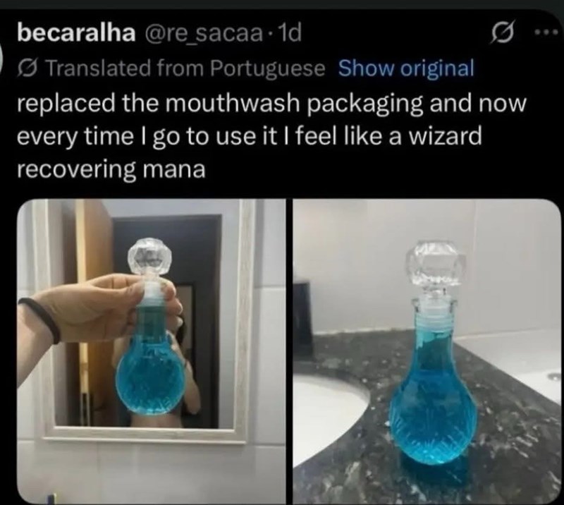 becaralha @re_sacaa 1d Translated from Portuguese Show original replaced the mouthwash packaging and now every time I go to use it I feel like a wizard recovering mana