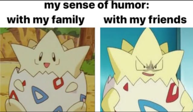 my sense of humor: with my family D with my friends