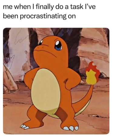 me when I finally do a task I've been procrastinating on