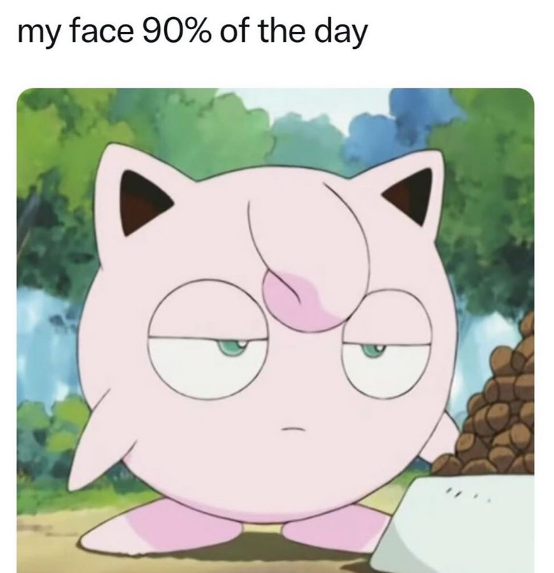 my face 90% of the day