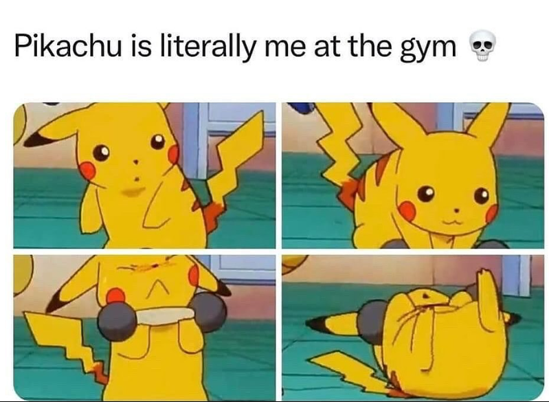 Pikachu is literally me at the gym