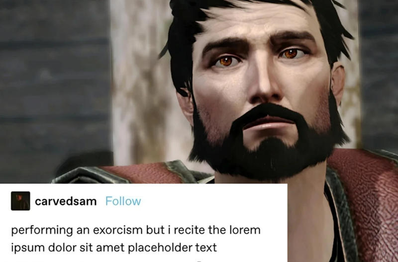carvedsam Follow performing an exorcism but i recite the lorem ipsum dolor sit amet placeholder text