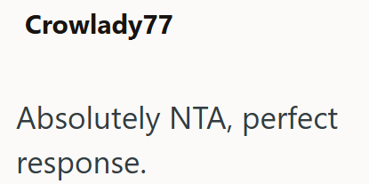 Crowlady77 Absolutely NTA, perfect response.