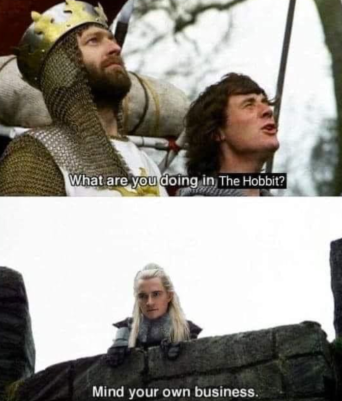 What are you doing in The Hobbit? Mind your own business.