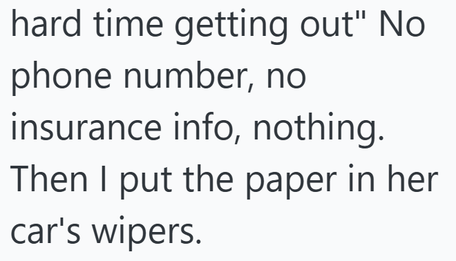hard time getting out" No phone number, no insurance info, nothing. Then I put the paper in her car's wipers.