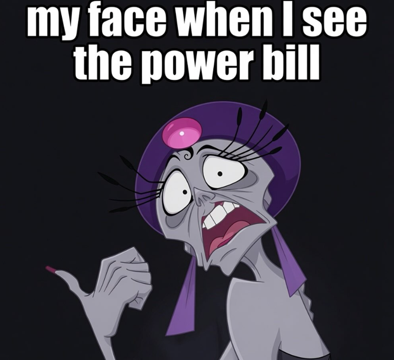my face when I see the power bill