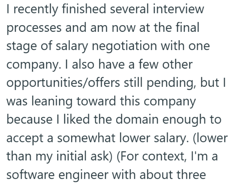 I recently finished several interview processes and am now at the final stage of salary negotiation with one company. I also have a few other opportunities/offers still pending, but I was leaning toward this company because I liked the domain enough to accept a somewhat lower salary. (lower than my initial ask) (For context, I'm a software engineer with about three