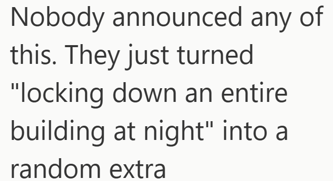 Nobody announced any of this. They just turned "locking down an entire building at night" into a random extra