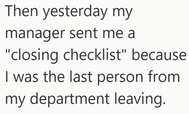 Then yesterday my manager sent me a "closing checklist" because I was the last person from my department leaving.