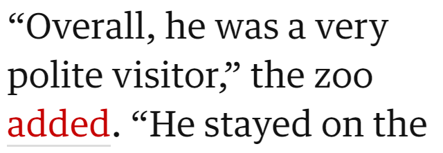 "Overall, he was a very polite visitor," the zoo added. "He stayed on the